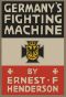 [Gutenberg 51026] • Germany's Fighting Machine / Her Army, her Navy, her Air-ships and Why She Arrayed Them Against the Allied Powers of Europe